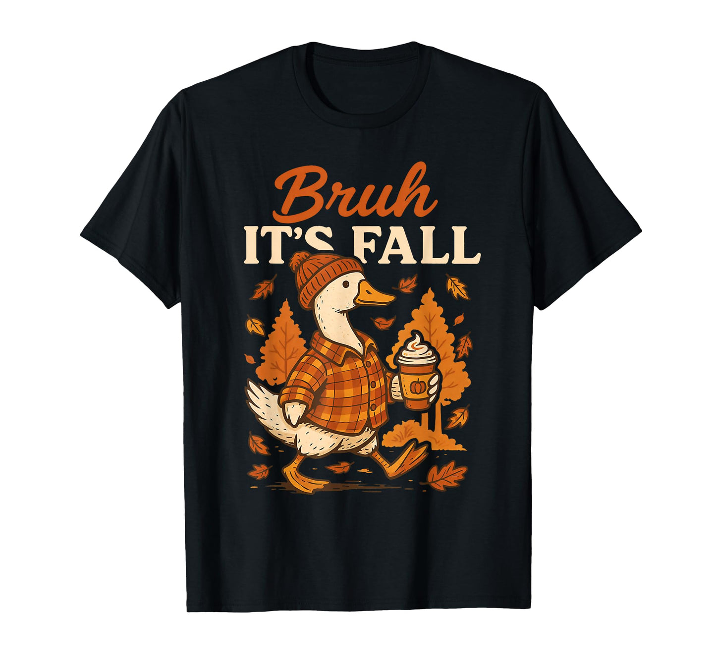 Bruh Its Fall Goose Pumpkin Spice Thanksgiving Autumn Leaves T-Shirt