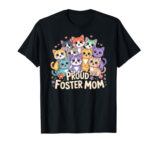 Proud Foster Mom Funny Foster Cat Adopt Cats Women Cat Mama T-Shirt