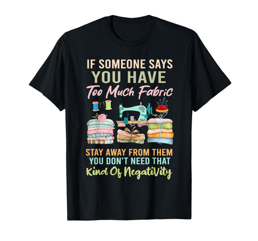 Too Much fabric Sewing & Quilting Lover Sewer Quilters T-Shirt