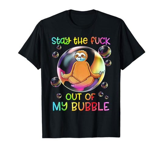 Stay The Fuck Out Of My Bubble Sloth Yoga T-Shirt