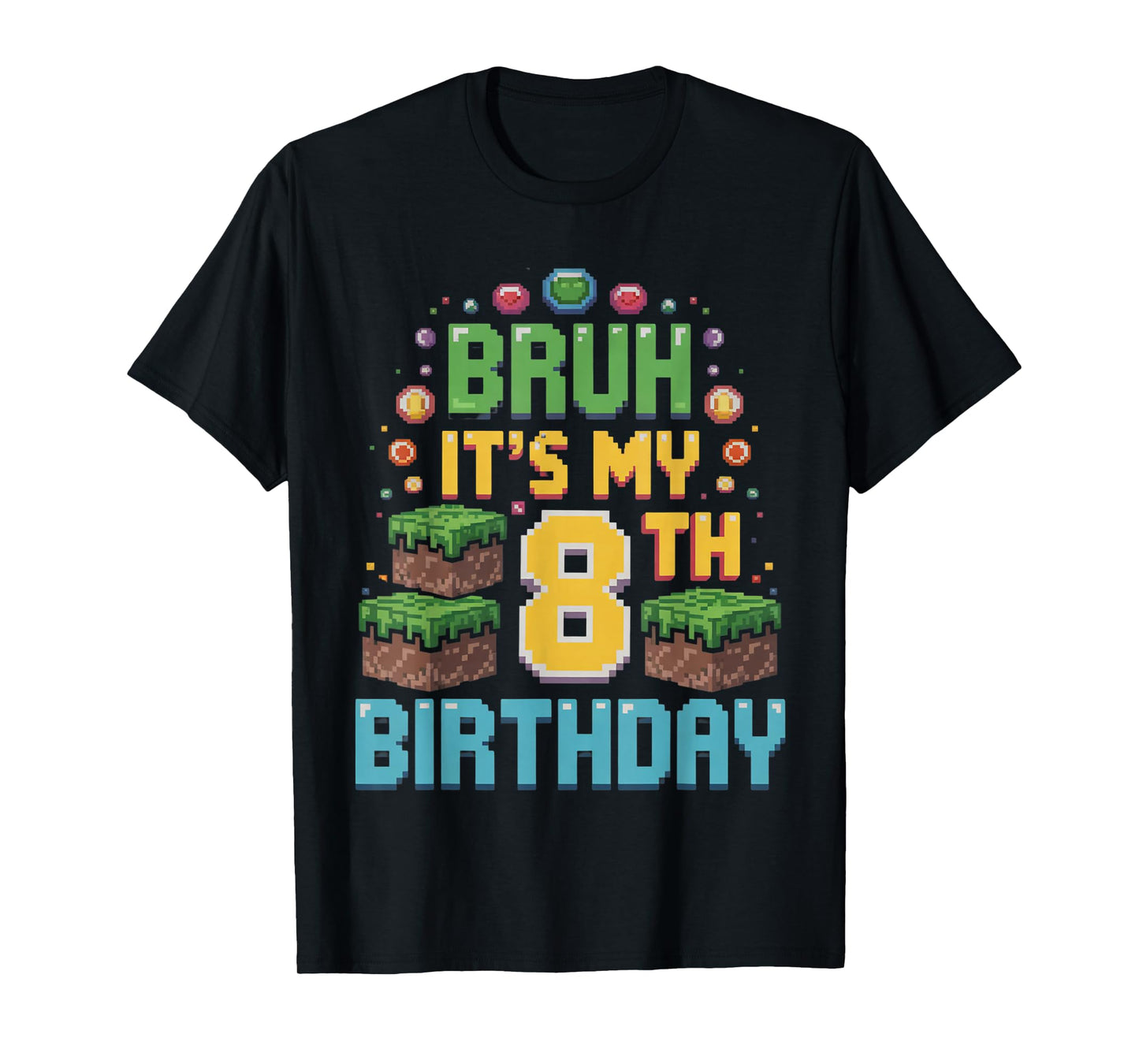Bruh It's My 8th Birthday Pixel Game 8 Year Old Birthday Boy T-Shirt