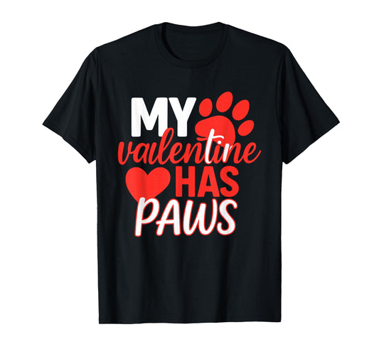 My Valentine Has Paws Dog Cat Animal Lover Fun Valentines T-Shirt