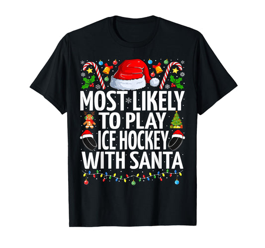Most Likely To Play Ice hockey With Santa Christmas hockey T-Shirt