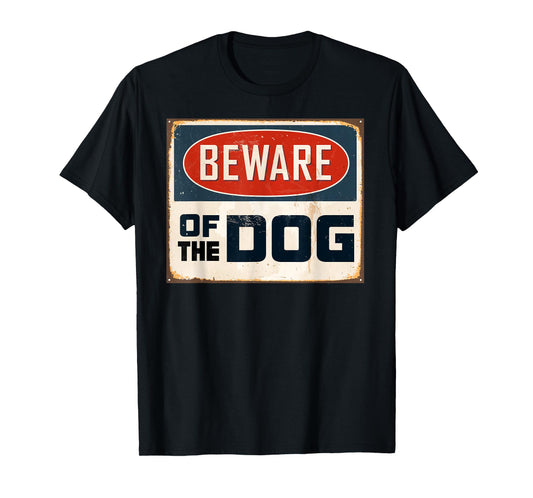 Aneisha Beware of the Dog Funny Dog Lover Gift T-Shirt