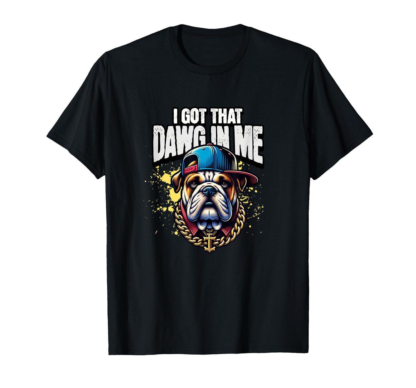 I Got That Dawg in Me Cool Bulldog Tee T-Shirt