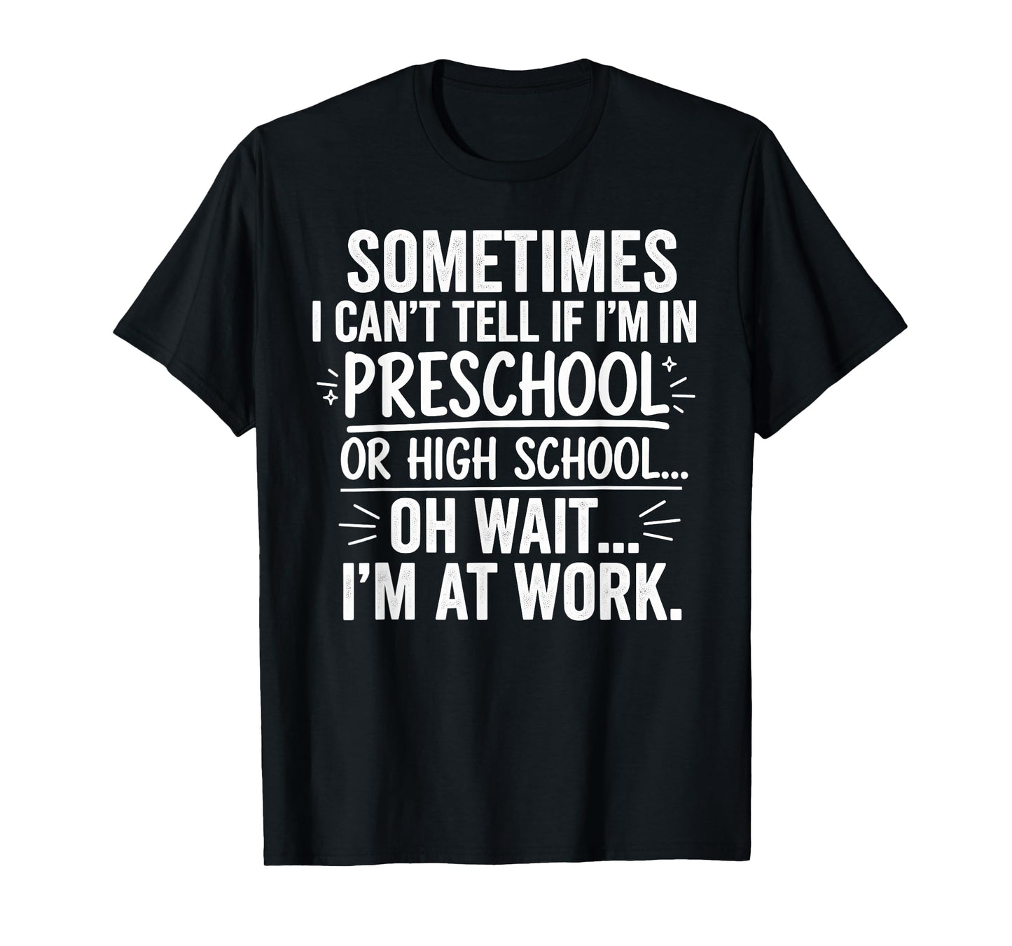 Sometimes I Can’t Tell Funny Office Quote for Coworkers T-Shirt