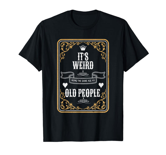 It's Weird Being The Same Age As Old People Vintage Funny T-Shirt