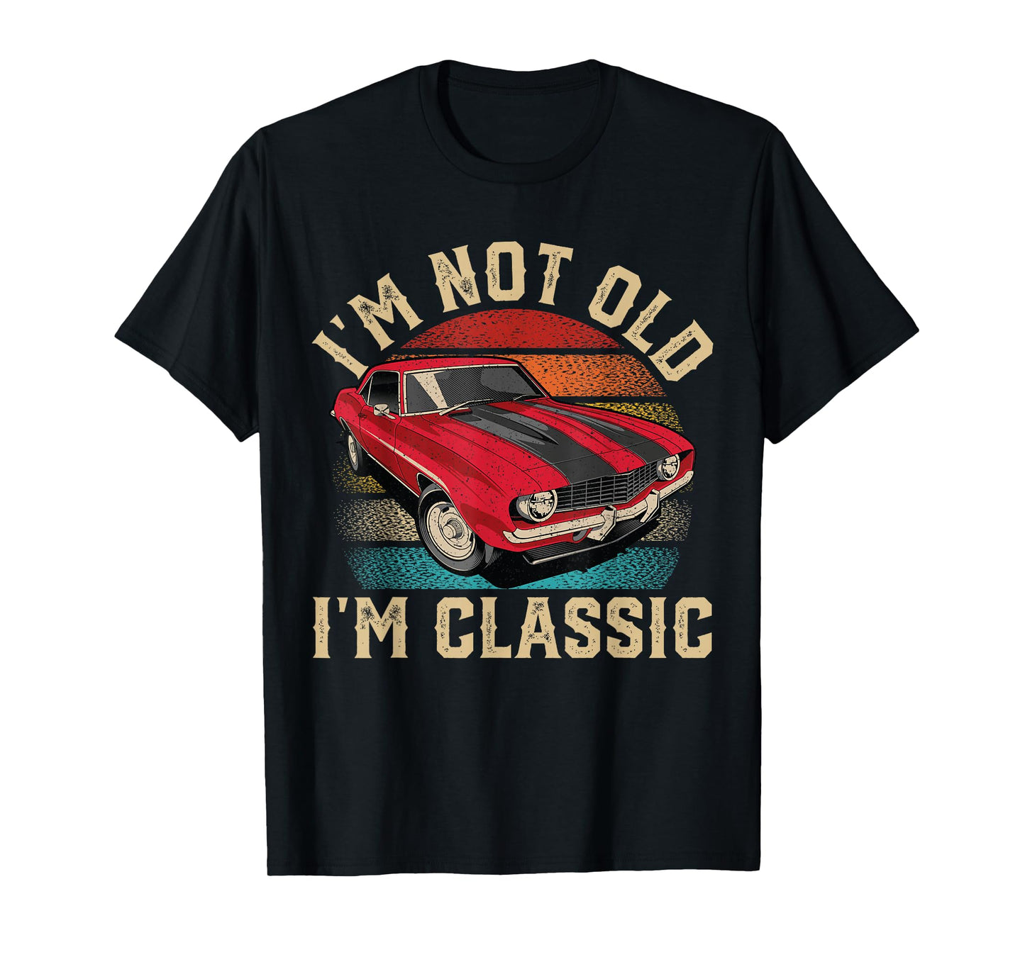 I'm Not Old I'm Classic Father's Day Vintage Car Men Dad T-Shirt