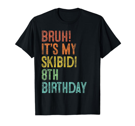 Bruh It's My Skibidi 8th Birthday Gifts 8 Years Old Boys T-Shirt