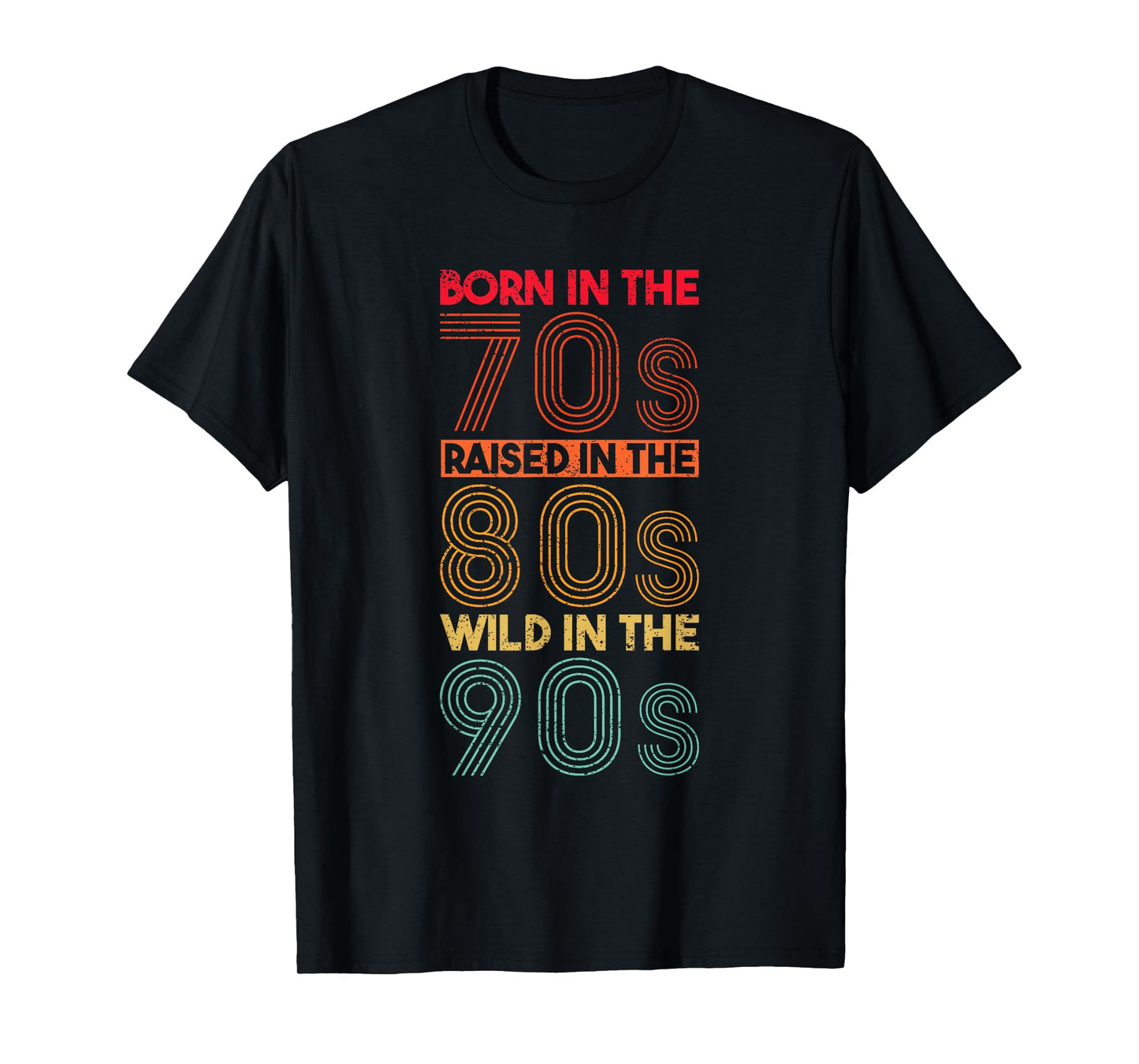 Born In The 70s - Raised In The 80s - Wild In The 90s T-Shirt