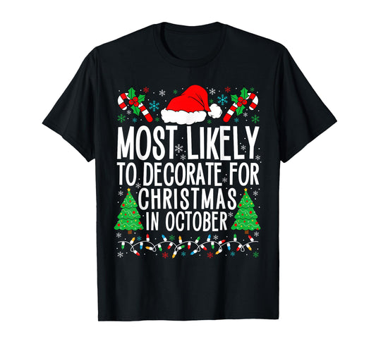 Most Likely To Decorate For Christmas In October Xmas Family T-Shirt