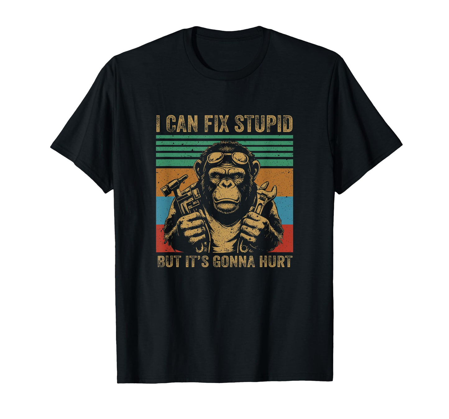 I Can Fix Stupid But It's Gonna Hurt Monkey T-Shirt