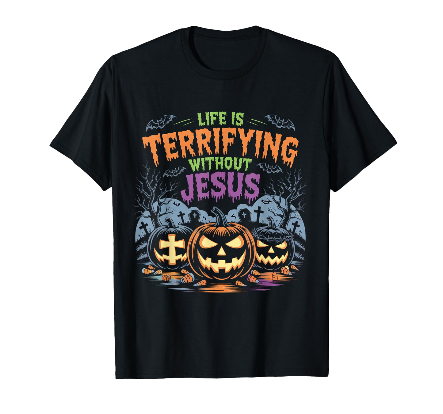 Life is Terrifying Without Jesus Christian Halloween Pumpkin T-Shirt