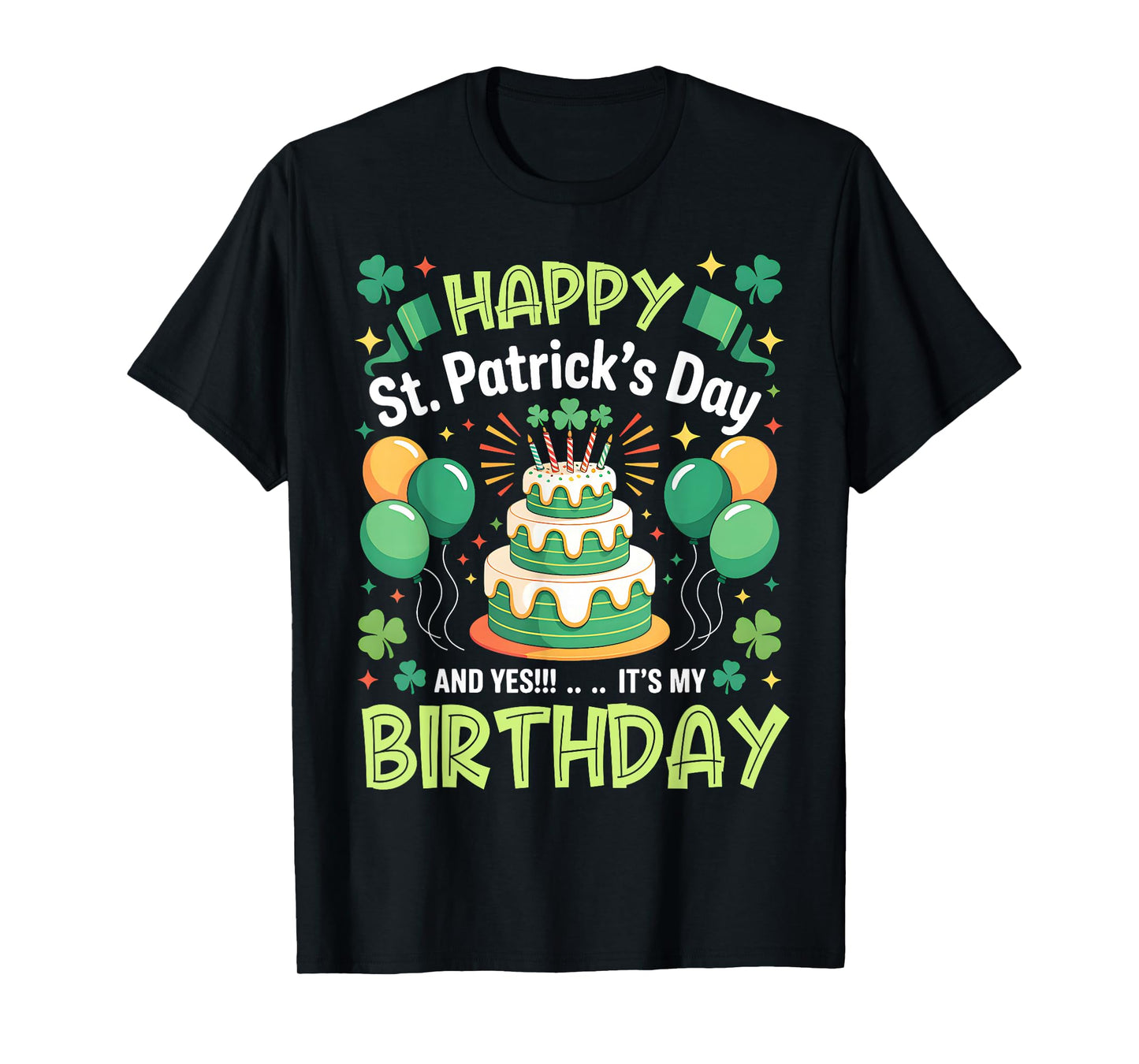 Happy St Patricks Day and Yes Its My Birthday Men Women Kids T-Shirt