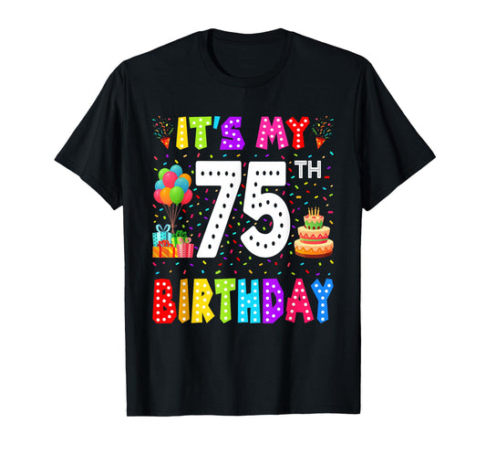 It's My 75th Birthday 75 Year Old Funny Bday Gifts Men Women T-Shirt