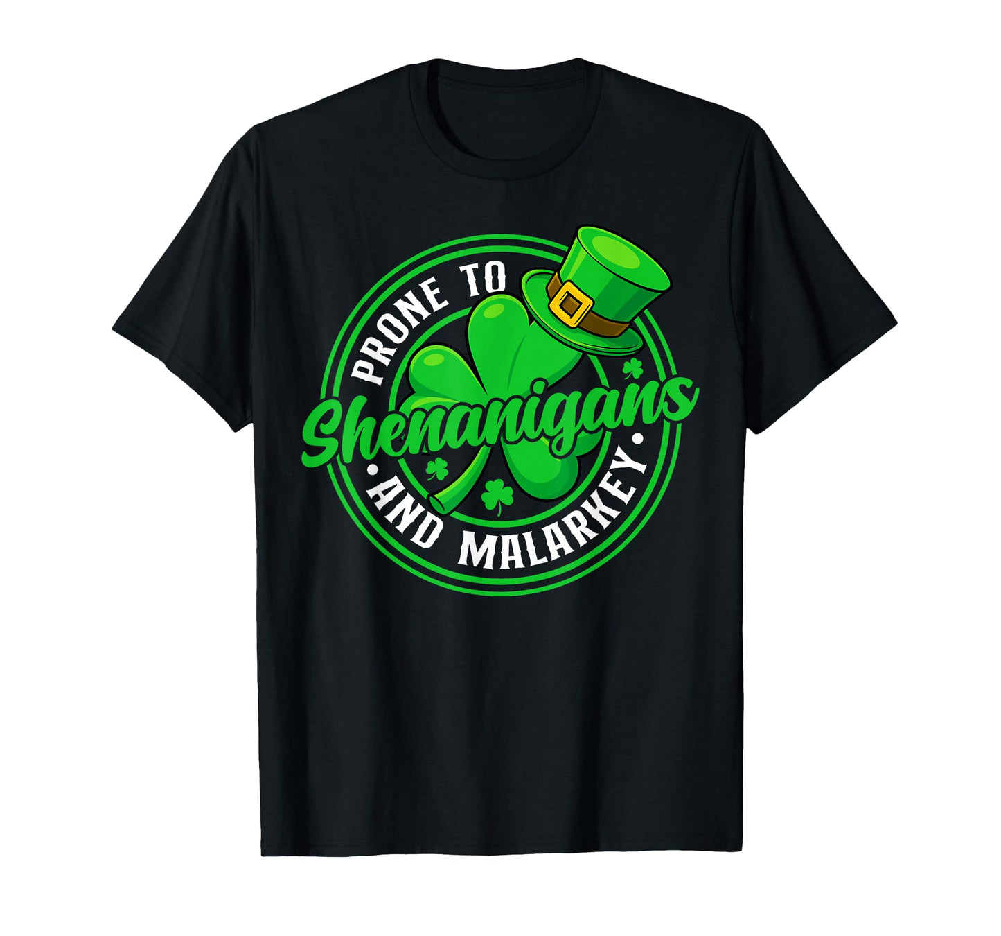 Prone to Shenanigans and Malarkey Funny St Patricks Day T-Shirt