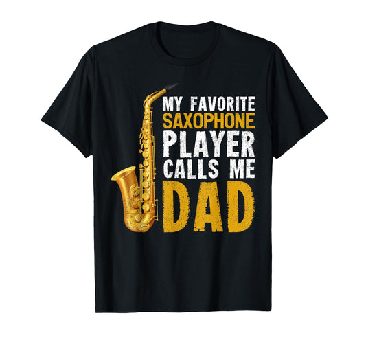 Saxophonist Dad My Favorite Saxophone Player Calls Me Dad T-Shirt