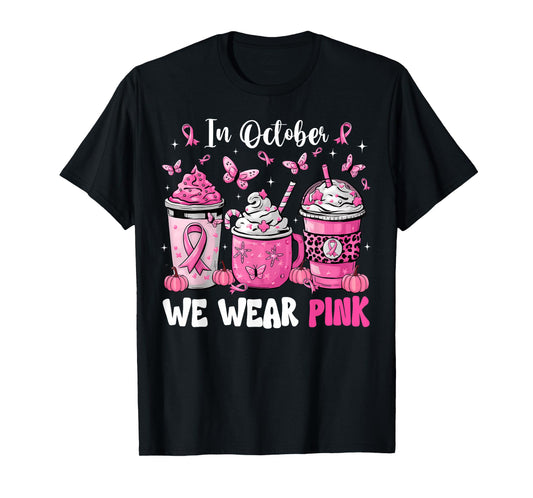 In October We Wear Pink Coffee Cup Breast Cancer Awareness T-Shirt