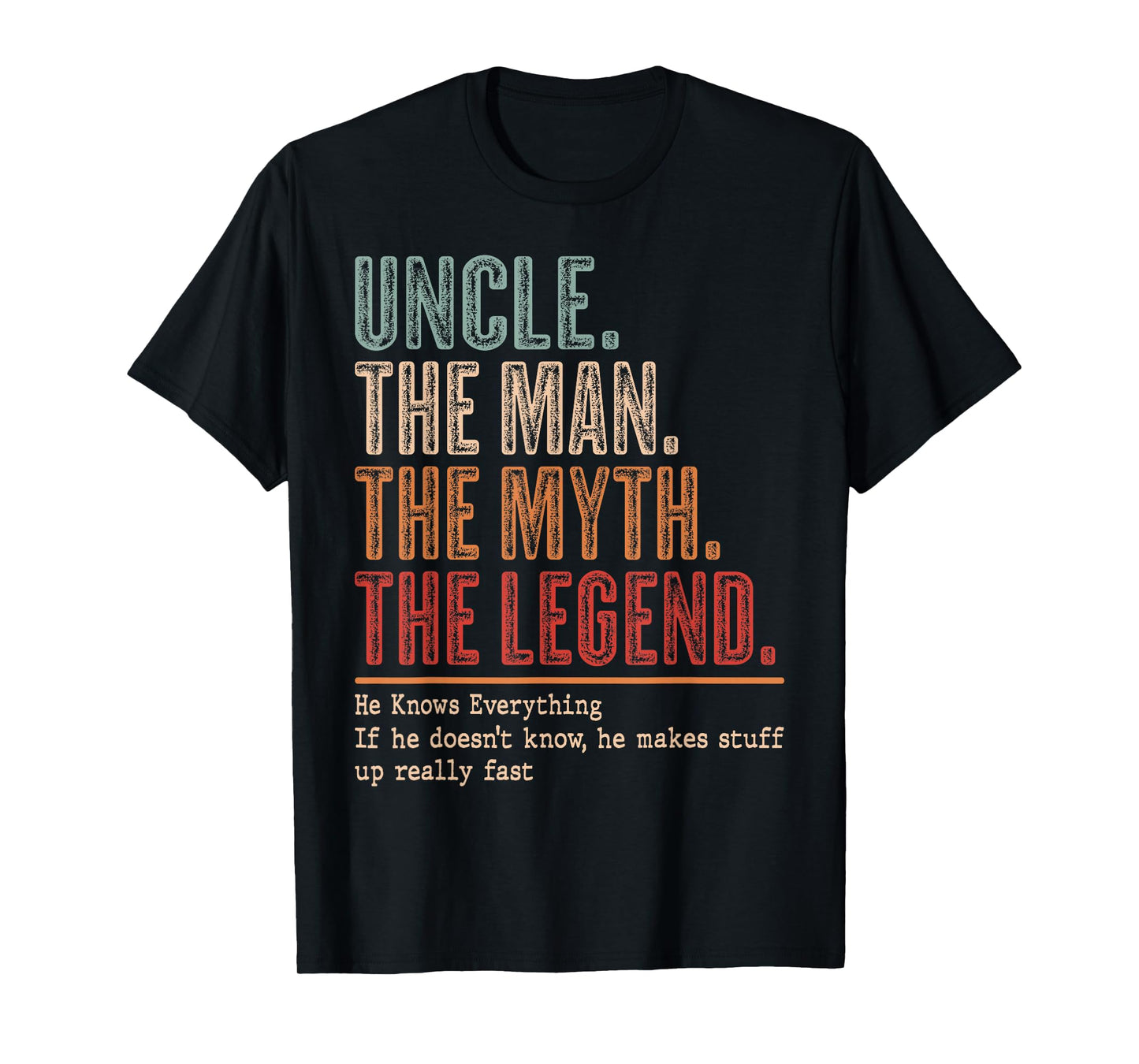 Uncle The Man The Myth The Bad Influence He Knows Everything T-Shirt