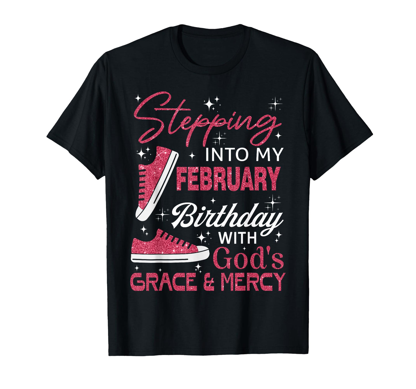 Stepping into My February Birthday with God's Grace & Mercy T-Shirt