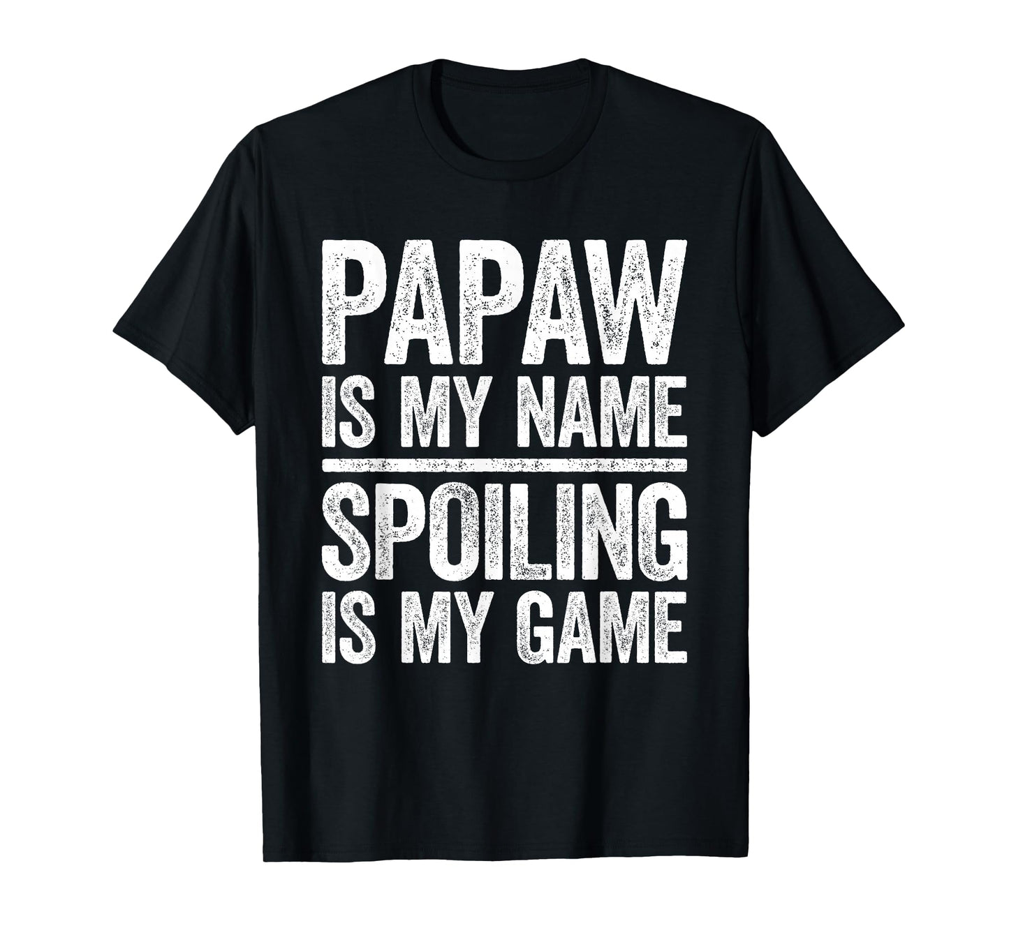 Papaw Is My Name Spoiling Is My Game Shirt Men Fathers Day T-Shirt