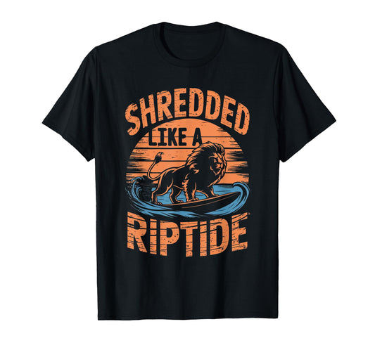 Retro Gym Bro SHREDDED LIKE A RIPTIDE Beach Sea Surfer Lion T-Shirt
