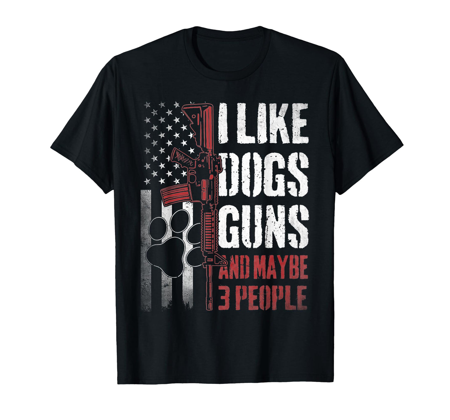 I Like Dogs Guns Maybe Three People Funny Tee T-Shirt