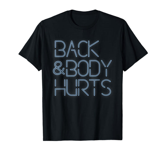 Back And Body Hurts Funny Meme Exercise Workout Gym T-Shirt