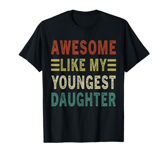 Awesome Like My Youngest Daughter Father's Day Mother's Day T-Shirt