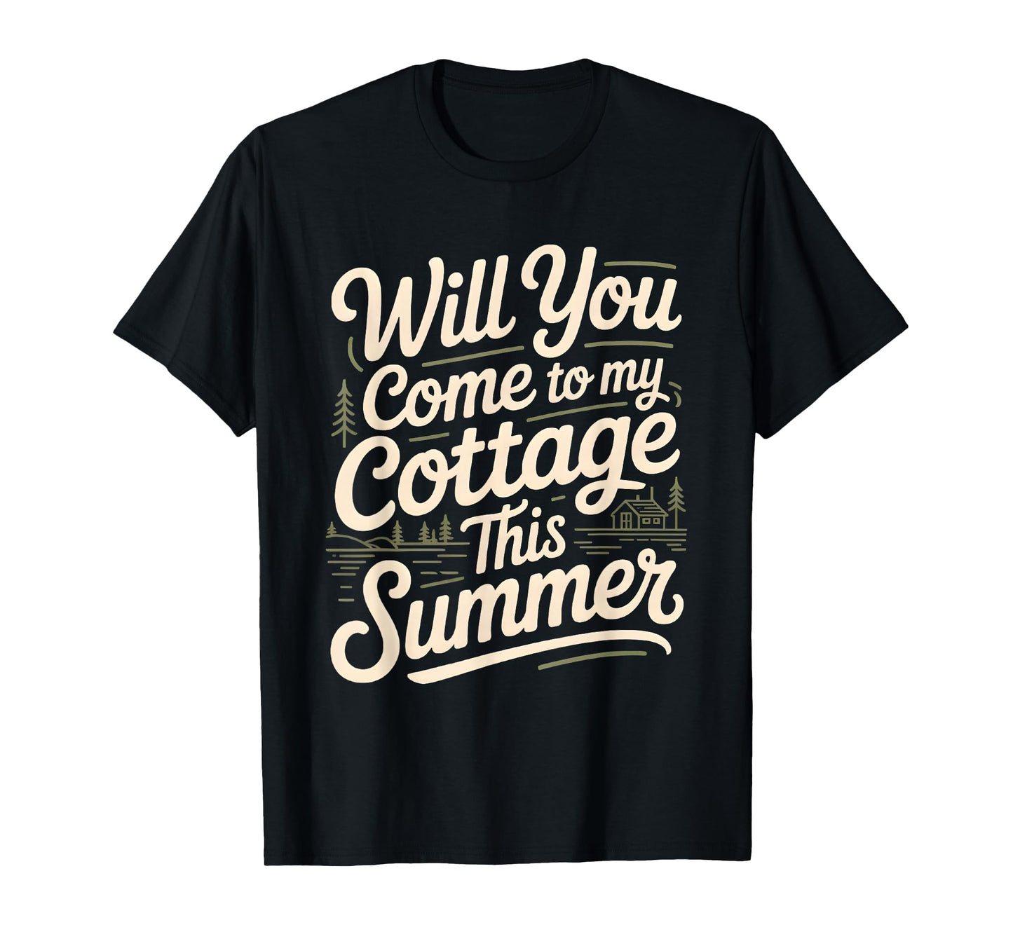 Will You Come to My Cottage This Summer T-Shirt