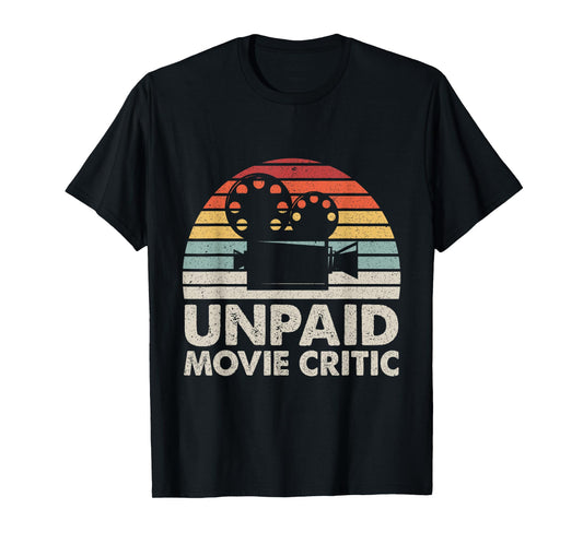 Unpaid Movie Critic Motion Picture Fan Movie Film Cinema T-Shirt