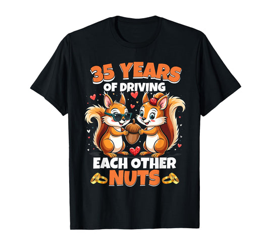 35th Wedding Anniversary 35 Years Of Driving Each Other Nuts T-Shirt