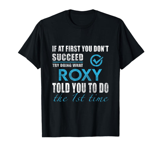 Roxy Name - Try What Roxy Told You To Do T-Shirt