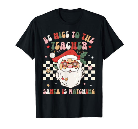 Be Nice To The Teacher Santa Is Watching Retro Christmas Men Women T-Shirt