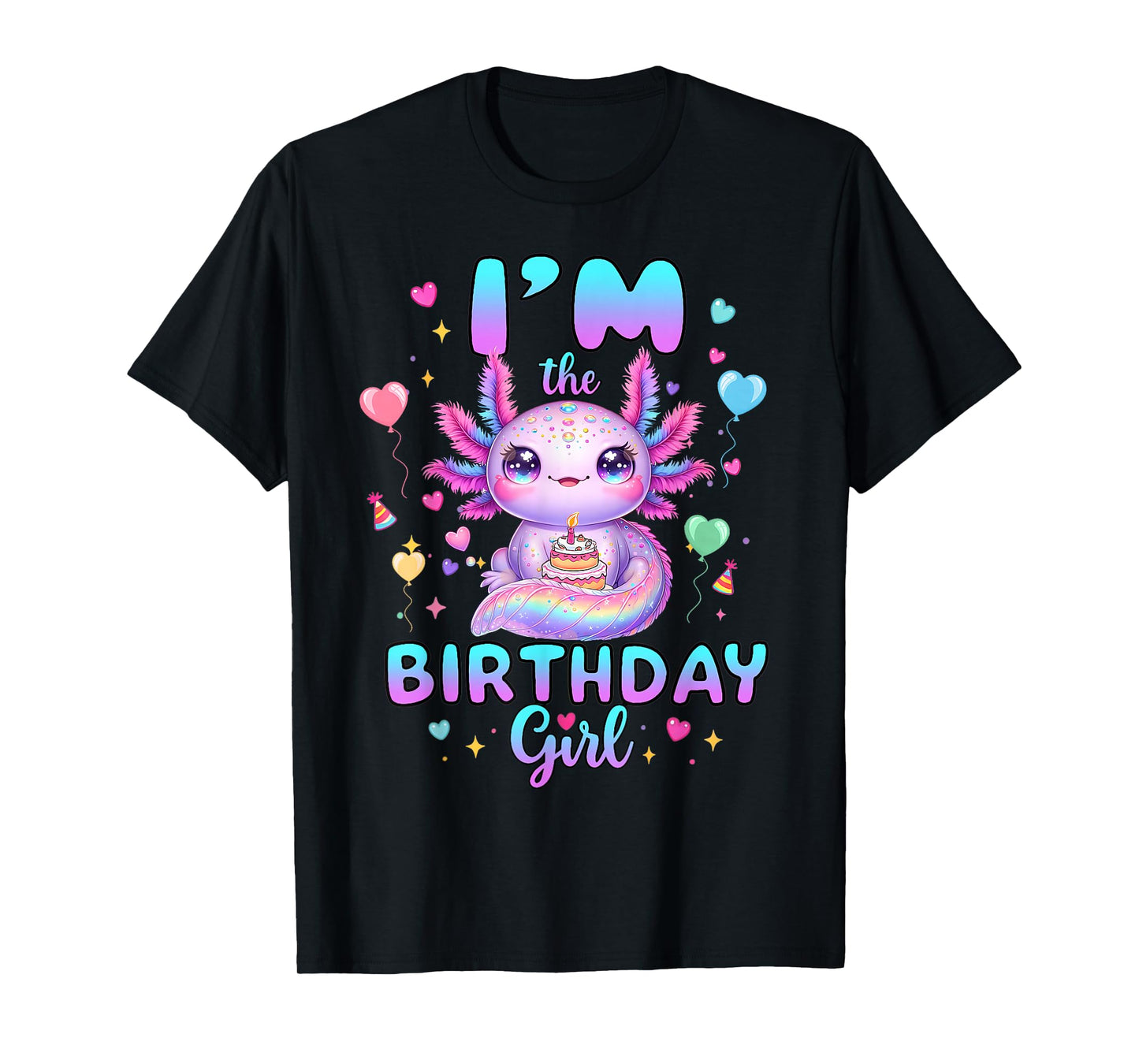 I'm The Birthday Girl Axolotl Rainbow Birthday Party Girls T-Shirt