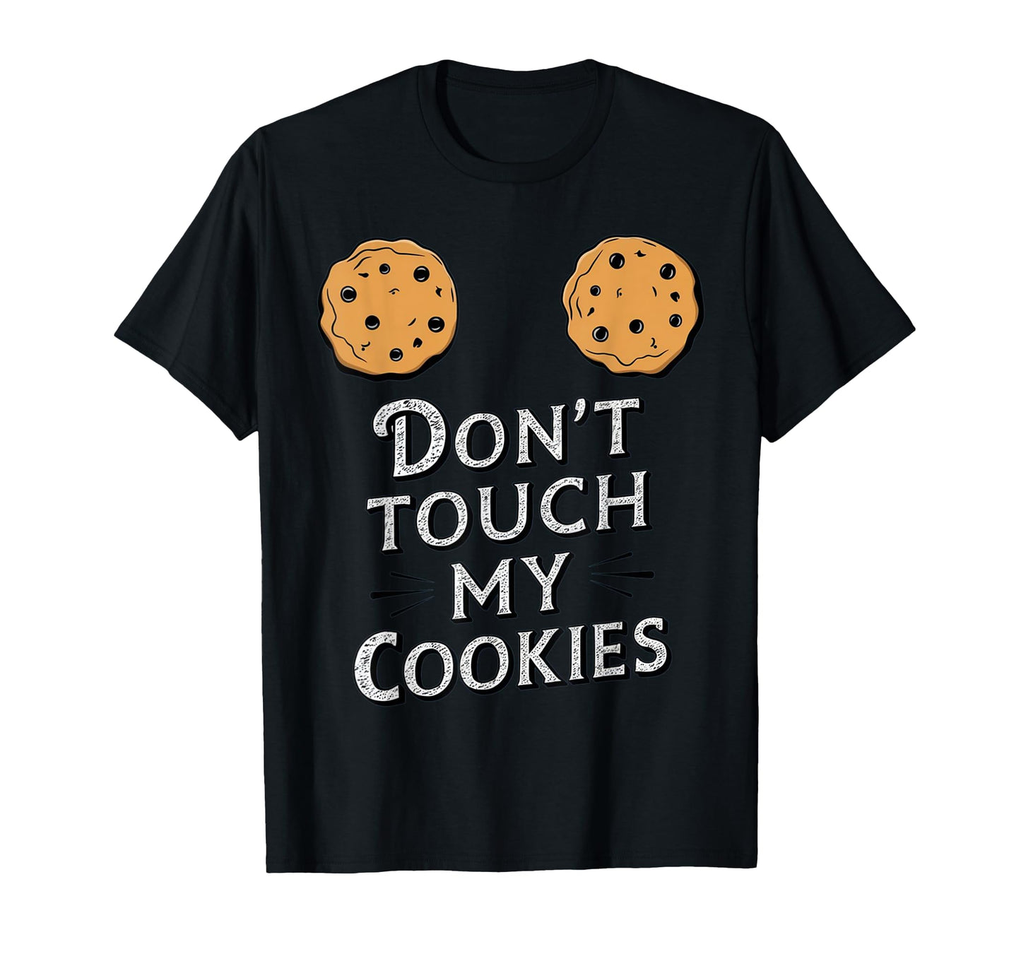 Funny Sayings Don't Touch My Cookies Boobs Breasts Women T-Shirt