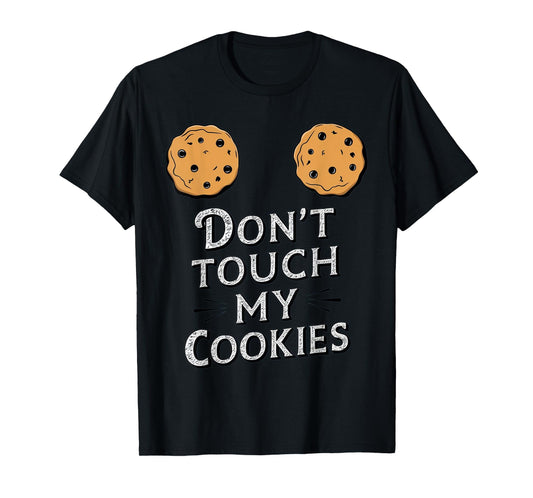 Funny Sayings Don't Touch My Cookies Boobs Breasts Women T-Shirt