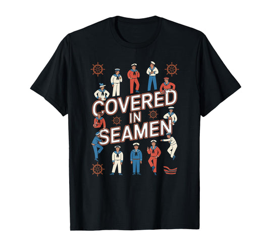 Covered In Seamen Joke Sarcastic Wife Women Mom Sassy Humor T-Shirt
