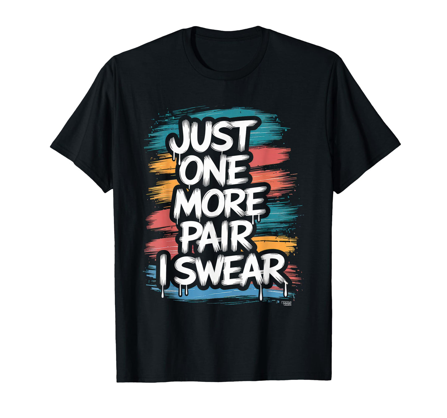 just one more pair i swear shirt Sneaker Head Sneakerhead T-Shirt