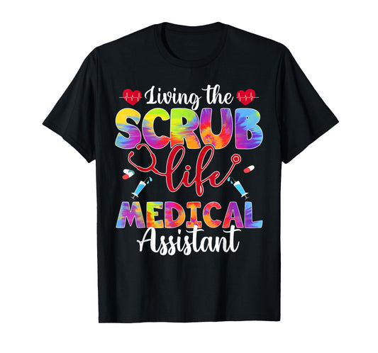Living The Scrub Life Tie Dye Hippie Medical Assistant T-Shirt