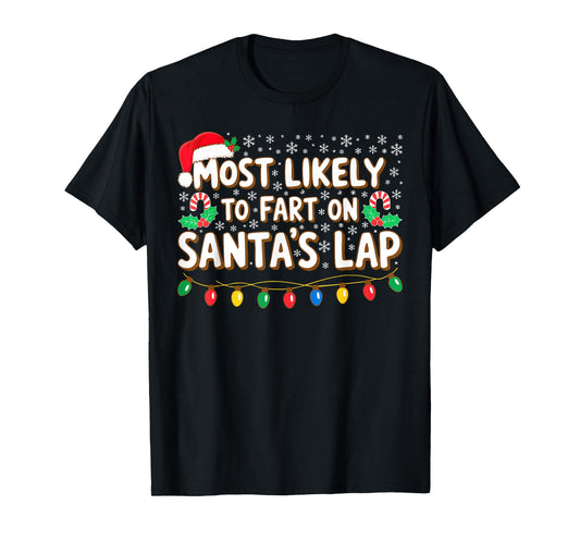 Most Likely to Fart On Santa's Lap Shirt Family Christmas T-Shirt
