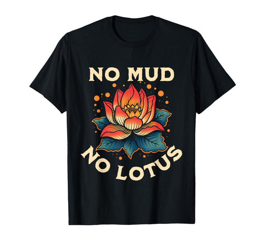 No Mud No Lotus Yoga Meditation Spiritual T-Shirt