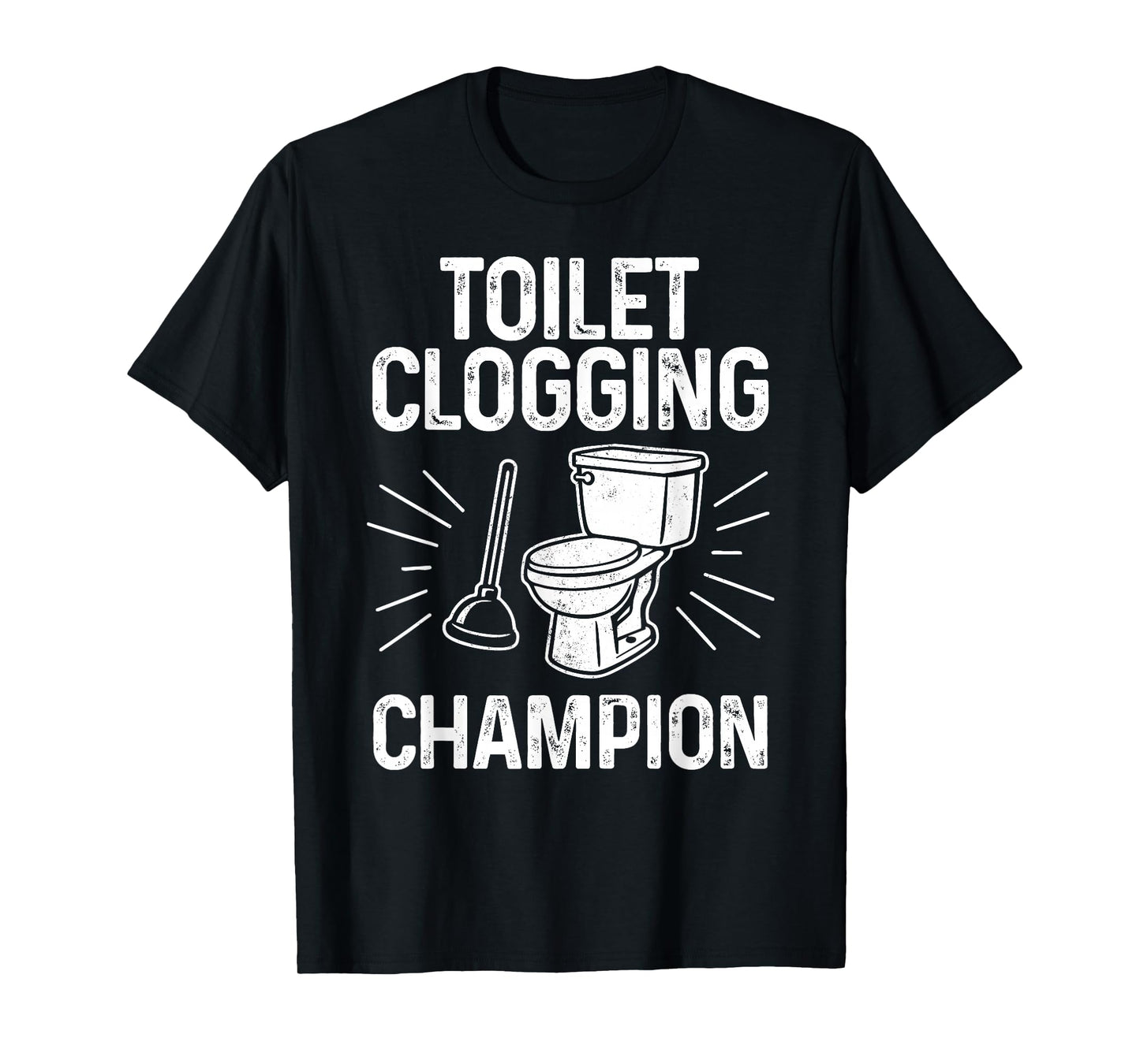 Toilet Clogging Champion Funny Graphic Toilet Clogging T-Shirt