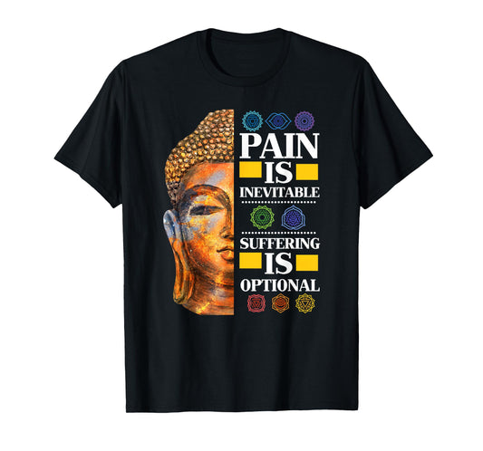 Pain Is Inevitable Suffering Is Optional - T-Shirt T-Shirt
