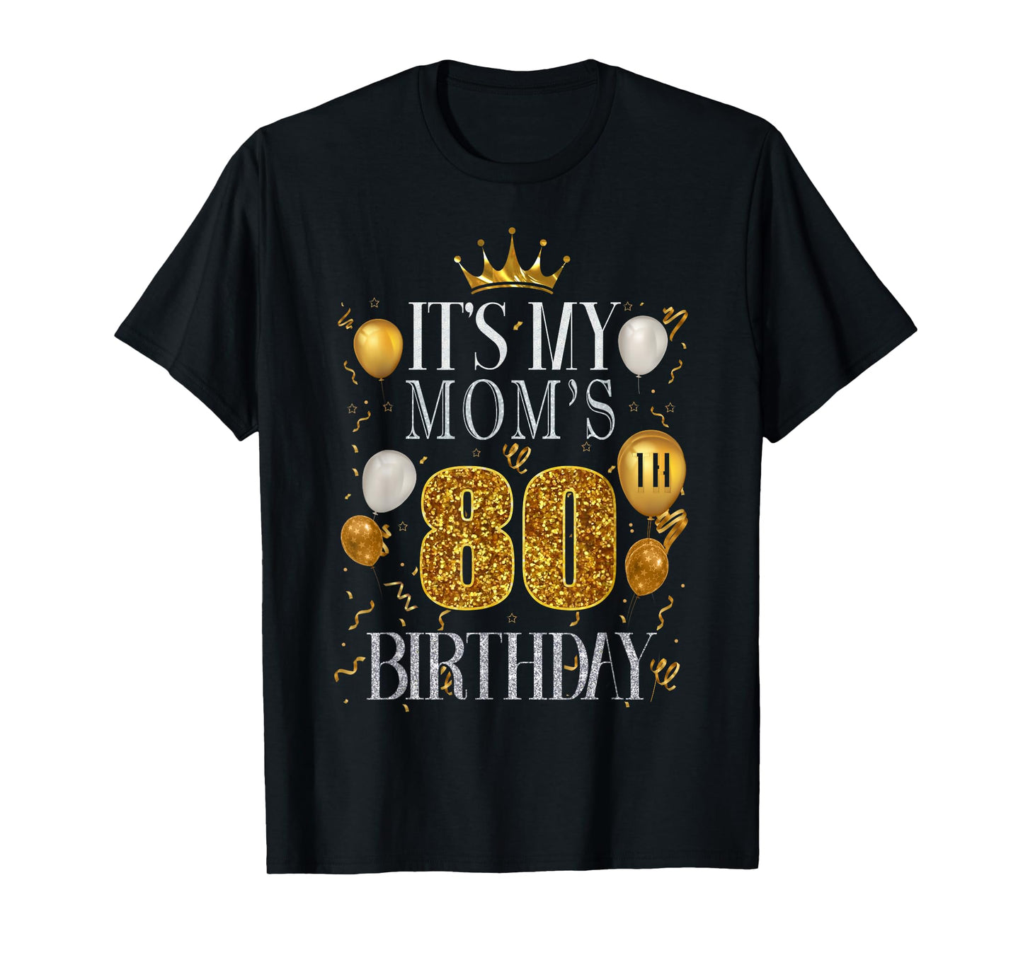 It's My Mom's 80th Birthday Happy Birthday 80 Years Old T-Shirt