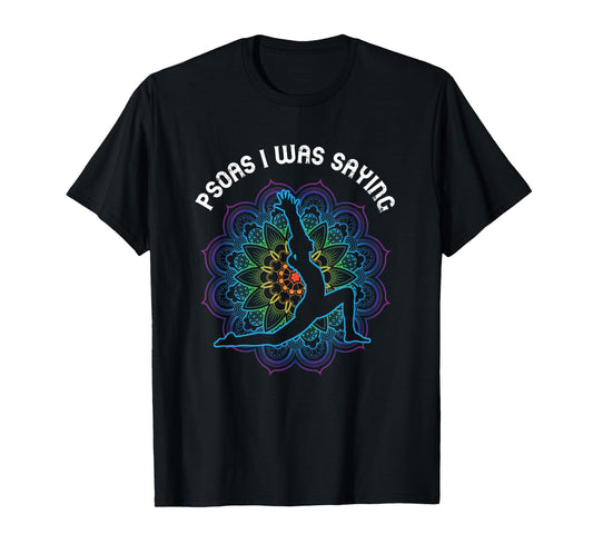Psoas Physical Therapist Massage Therapy I Was Saying T-Shirt