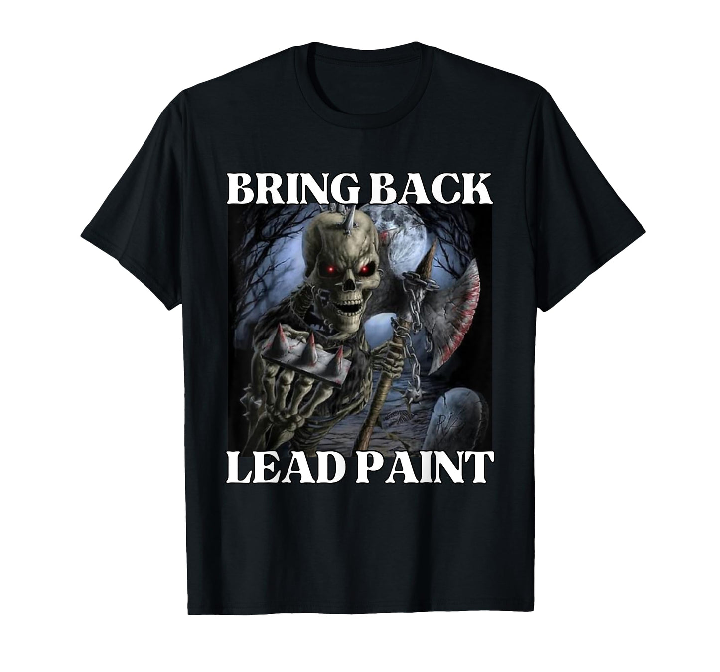 Bring Back Lead Paint Funny Cringe Hard Skeleton Meme T-Shirt
