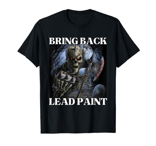 Bring Back Lead Paint Funny Cringe Hard Skeleton Meme T-Shirt