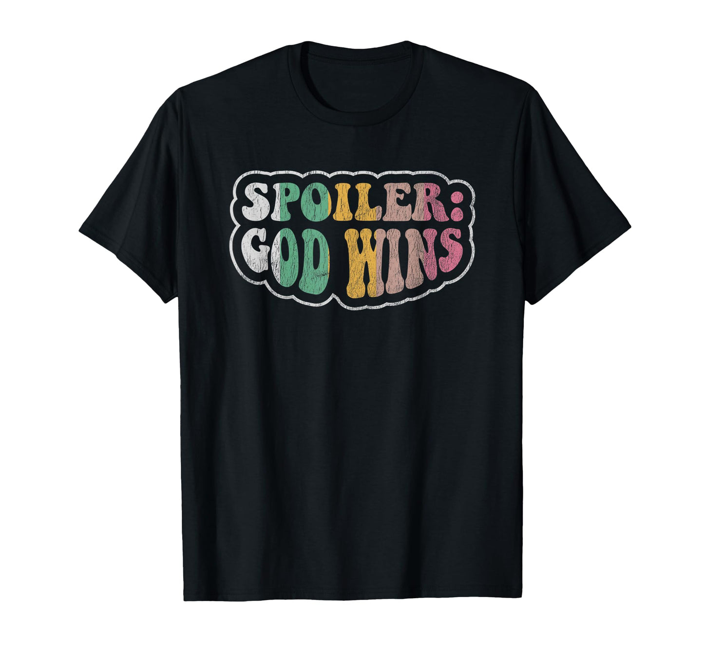 Spoiler: God Wins Inspirational Faith Quote T-Shirt