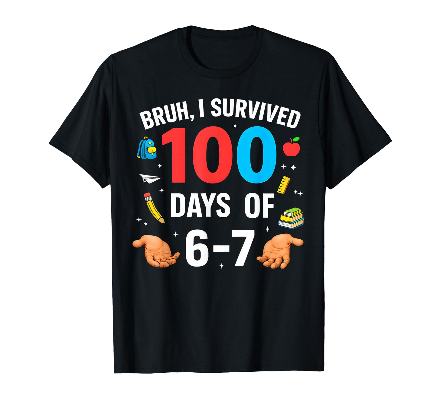 Funny 67 100th Day of School Teacher 100 Days 6 7 Bruh Meme T-Shirt